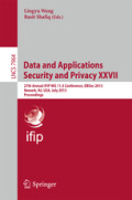 Data and Applications Security and Privacy XXVII27th Annual IFIP WG 11.3 Conference, DBSec 2013, Newark, NJ, USA, July 15-17, 2013. Proceedings /