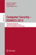 Computer Security – ESORICS 201318th European Symposium on Research in Computer Security, Egham, UK, September 9-13, 2013. Proceedings /