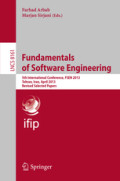 Fundamentals of Software Engineering5th International Conference, FSEN 2013, Tehran, Iran, April 24-26, 2013, Revised Selected Papers /