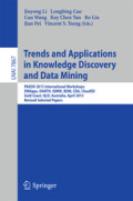 Trends and Applications in Knowledge Discovery and Data MiningPAKDD 2013 International Workshops: DMApps, DANTH, QIMIE, BDM, CDA, CloudSD, Gold Coast, QLD, Australia, April 14-17, 2013, Revised Selected Papers /