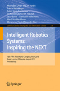Intelligent Robotics Systems: Inspiring the NEXT16th FIRA RoboWorld Congress, FIRA 2013, Kuala Lumpur, Malaysia, August 24-29, 2013. Proceedings /