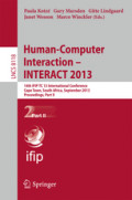 Human-Computer Interaction – INTERACT 201314th IFIP TC 13 International Conference, Cape Town, South Africa, September 2-6, 2013, Proceedings, Part II /