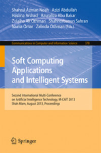 Soft Computing Applications and Intelligent SystemsSecond International Multi-Conference on Artificial Intelligence Technology, M-CAIT 2013, Shah Alam, August 28-29, 2013. Proceedings /