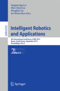 Intelligent Robotics and Applications6th International Conference, ICIRA 2013, Busan, South Korea, September 25-28, 2013, Proceedings, Part II /
