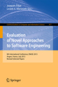 Evaluation of Novel Approaches to Software Engineering8th International Conference, ENASE 2013, Angers, France, July 4-6, 2013, Revised Selected Papers /