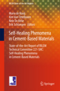 Self-Healing Phenomena in Cement-Based MaterialsState-of-the-Art Report of RILEM Technical Committee 221-SHC: Self-Healing Phenomena in Cement-Based Materials /