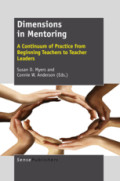 Dimensions in MentoringA Continuum of Practice from Beginning Teachers to Teacher Leaders /