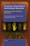 Precarious International Multicultural EducationHegemony, Dissent and Rising Alternatives /