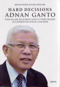 Hard decisions Adnan Ganto: from village kid in north Aceh to three decades as a banker for world class bank