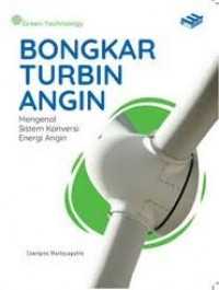 Bongkar turbin angin: mengenal sistem konversi energi angin