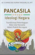 Pancasila sebagai ideologi Negara transformasi pelembangaan nilai-nilai pancasila dalam praktik bernegara