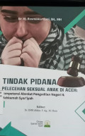 Tindak pidana pelecehan seksual anak di Aceh: kompetensi absolut pengadilan negeri dan mahkamah syar'iah