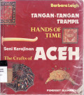 Tangan-tangan trampil seni kerajinan Aceh= hands of time the crafts of Aceh