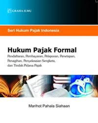 Hukum pajak formal: pendaftaran, pembayaran, pelaporan, penetapan, penagihan, penyelesaian sengketa, dan tindak pidana pajak