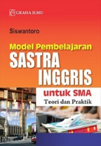 Model pembelajaran sastra Inggris untuk SMA: teori dan praktik