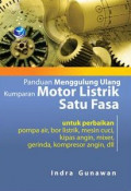 Panduan menggulung ulang kumparan motor listrik satu fasa: untuk perbaikan pompa air, bor listrik, mesin cuci, kipas angin, mikses, gerinda, kompresor angin, dll.