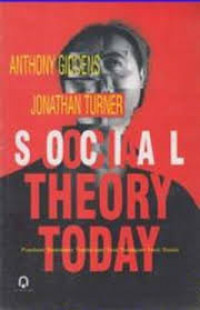 Social theory today: panduan sistematis tradisi dan tren terdepan teori sosial