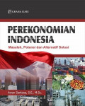 Perekonomian Indonesia: masalah, potensi dan alternatif solusi