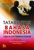 Tatabentuk bahasa Indonesia: Kajian ke arah tatabahasa deskriptif