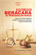 Serba-serbi beracara di pengadilan niaga: hukum acara PKPU, kepailitan, sengketa hak kekayaan intelektual, sengketa likuidasi bank