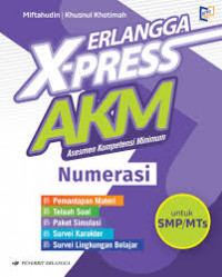Erlangga X-press AKM asesmen kompetensi minimum numerasi: pemantapan materi telaah soal paket simulasi survei karakter survei lingkungan belajar