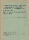 Indonesian serials, 1942-1950, in Yogyakarta libraries: with a list of government publications in the perpustakaan negara, Yogyakarta