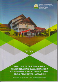 Analisis tata kelola dan pemerintahan dalam rangka efisiensi dan efektifitas dana SILPA pemarintah Aceh