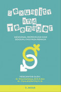Sexuality and teenager = mengenal reproduksi dan seksualitas pada remaja