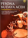 Pesona budaya Aceh: kreasi bunyi dan ekspresi gerak dalam tradisi berkesenian masyarakat Aceh