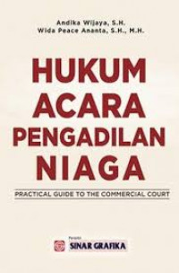 Hukum acara pengadilan niaga = practical guide to the commercial court