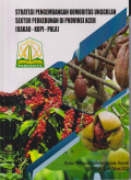 Laporan akhir strategi pengembangan komoditas unggulan sektor perkebunan di provinsi Aceh : kakao - kopi - pala