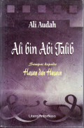 Ali bin Abi Talib sampai kepada Hasan dan Husain: amanat perdamaian, keadilan dan persatuan peranannya sebagai pribadi dan khalifah