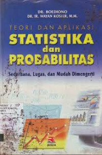 Teori dan aplikasi statistika dan probabilitas: sederhana, lugas, dan mudah dimengerti