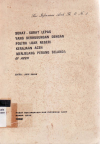 Surat-surat lepas yang berhubungan dengan politik luar negeri kerajaan Aceh menjelang perang Belanda di Aceh