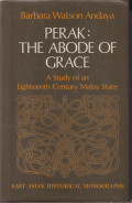 Perak, the abode of grace: a study of an eighteenth-century Malay state