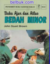 Buku ajar dan atlas bedah minor = minor surgery: a text and atlas