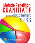 Metode penelitian kuantitatif: dilengkapi perbandingan perhitungan manual dan SPSS