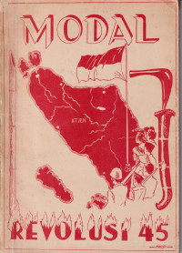 Modal revolusi 45: persembahan komite musjawarah angkatan 45 daerah istimewah Aceh kepada musjawarah besar angkatan 45 pusat.