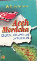 Aceh merdeka: ideologi, kepemimpinan dan gerakan