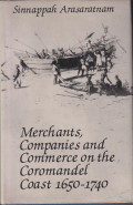 Merchants, companies and commerce on the coromandel coast 1650-1740