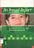 An annual report: sebuah laporan tahunan 2006 (serving for a fit life for the children, melayani untuk kehidupan yang nyaman bagi anak)