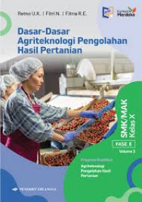 Dasar-dasar agriteknologi pengolahan hasil pertanian: program keahlian agriteknologi pengolahan hasil pertanian