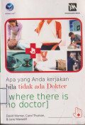Apa yang anda kerjakan bila tidak ada dokter = where there is no doctor