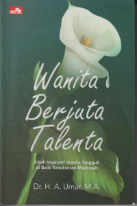 Wanita berjuta talenta: kisah inspiratif wanita tangguh di balik kesuksesan madrasah