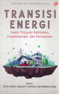 Transisi energi: suatu tinjauan kebijakan, implementasi, dan pendanaan
