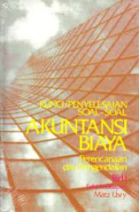 Kunci/penyelesaian soal-soal akuntansi biaya perencanaan dan pengendalian