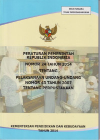 Peraturan pemerintah republik Indonesia nomor 24 tahun 2014 tentang pelaksanaan undang -undang nomor 43 tahun 2007 tentang perpustakaan