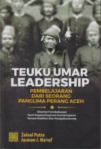 Teuku Umar leadership pembelajaran dari seorang panglima perang Aceh: disertai pembahsan teori kepemimpinan kontemporer secara radikal dan pengukurannya