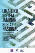 Lika-liku sistem jaminan sosial nasional: kumpulan liputan jurnalis tentang sistem jaminan sosial di Indonesia periode 2015-2016