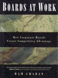 Boards at work: how corporate boards create competitive advantage